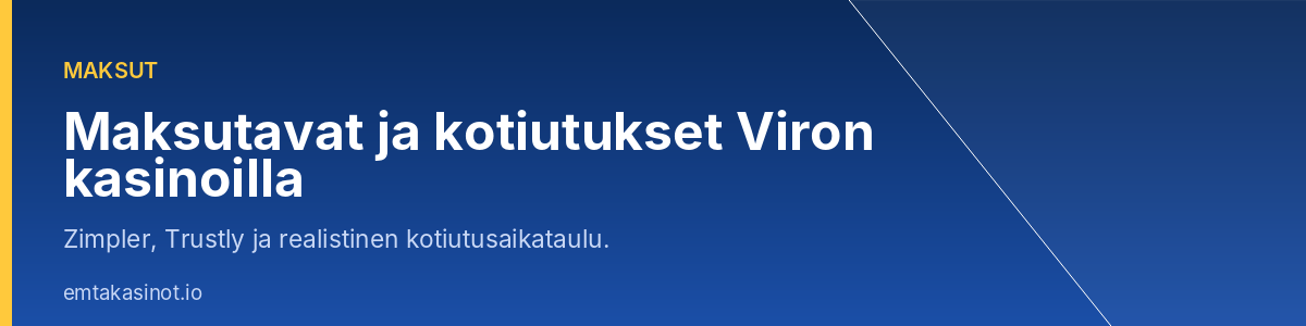 Maksutavat ja kotiutukset Viron kasinoilla